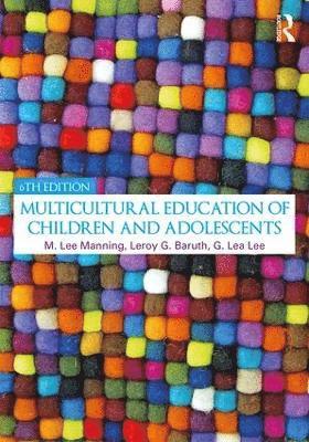 G. Lea Lee, Leroy G. Baruth, M. Lee Manning, G Lea Lee, M Lee Manning, Leroy G Baruth - Multicultural Education of Children and Adolescents, Häftad