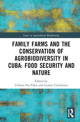 Urbano Fra Paleo, Leonor Castiñeiras, Leonor Castineiras - Family Farms and the Conservation of Agrobiodiversity in Cuba, Inbunden