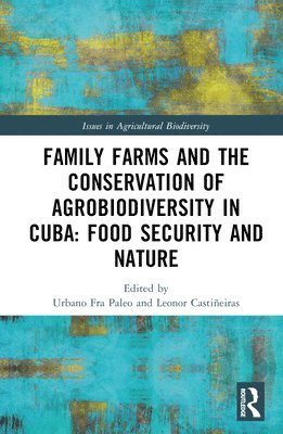 Family Farms and the Conservation of Agrobiodiversity in Cuba 1