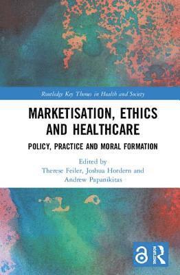 bokomslag Marketisation, Ethics and Healthcare