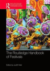 bokomslag The Routledge Handbook of Festivals