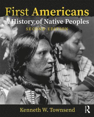 bokomslag First Americans: A History of Native Peoples, Combined Volume