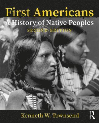 bokomslag First Americans: A History of Native Peoples, Combined Volume: A History of Native Peoples, PowerPoints