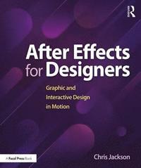 bokomslag After Effects for Designers: Graphic and Interactive Design in Motion