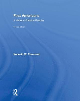 bokomslag First Americans: A History of Native Peoples, Combined Volume