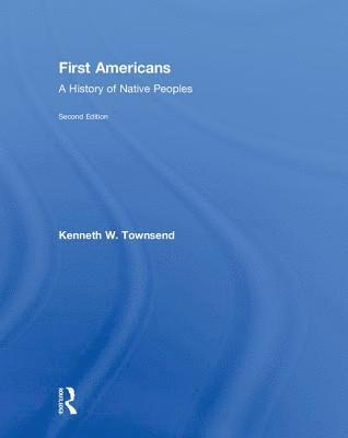 bokomslag First Americans: A History of Native Peoples, Combined Volume