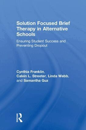 Cynthia Franklin, Calvin L. Streeter, Linda Webb, Samantha Guz - Solution Focused Brief Therapy in Alternative Schools, Inbunden
