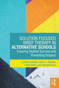 bokomslag Solution Focused Brief Therapy in Alternative Schools
