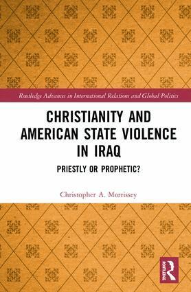 Christopher A. Morrissey - Christianity and American State Violence in Iraq, Inbunden