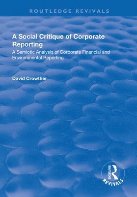 bokomslag A Social Critique of Corporate Reporting: A Semiotic Analysis of Corporate Financial and Environmental Reporting