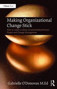 bokomslag Making Organizational Change Stick