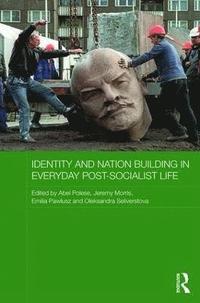 bokomslag Identity and Nation Building in Everyday Post-Socialist Life