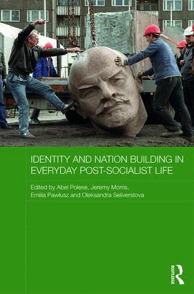 Abel Polese, Jeremy Morris, Emilia Pawłusz, Oleksandra Seliverstova - Identity and Nation Building in Everyday Post-Socialist Life, Inbunden