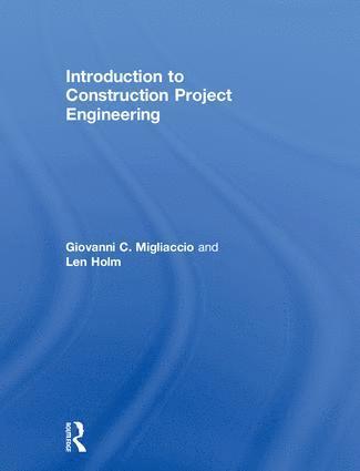Giovanni C. Migliaccio, Len Holm, USA) Migliaccio, Giovanni C. (University of Washington, USA) Holm, Len (University of Washington - Introduction to Construction Project Engineering, Inbunden
