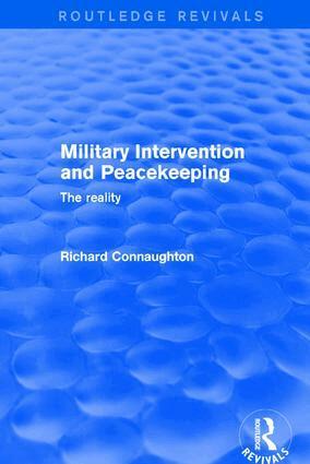 Richard Connaughton - Military Intervention and Peacekeeping: The Reality, Inbunden