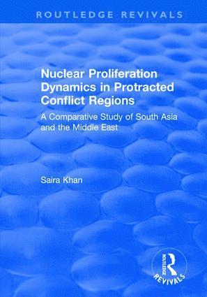 Saira Khan - Nuclear Proliferation Dynamics in Protracted Conflict Regions, Häftad