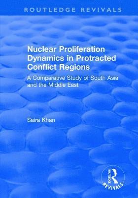 bokomslag Nuclear Proliferation Dynamics in Protracted Conflict Regions