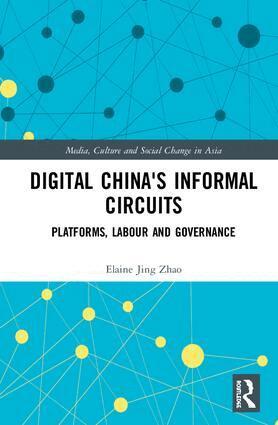 Elaine Jing Zhao - Digital China's Informal Circuits, Inbunden