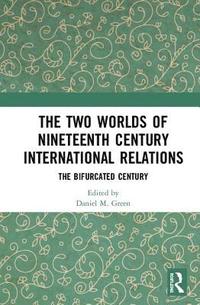 bokomslag The Two Worlds of Nineteenth Century International Relations