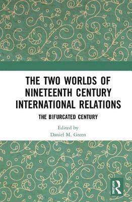 The Two Worlds of Nineteenth Century International Relations 1