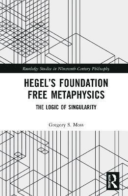 bokomslag Hegels Foundation Free Metaphysics