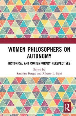 Sandrine Berges, Alberto L. Siani - Women Philosophers on Autonomy, Inbunden