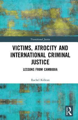 Rachel Killean - Victims, Atrocity and International Criminal Justice, Inbunden