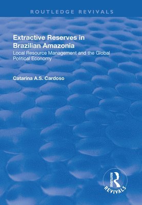 bokomslag Extractive Reserves in Brazilian Amazonia