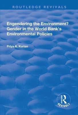Priya A. Kurian - Engendering the Environment? Gender in the World Bank's Environmental Policies, Häftad