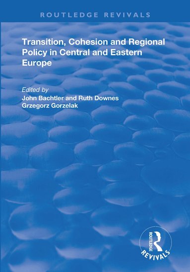 Ruth Downes, John Bachtler - Transition, Cohesion and Regional Policy in Central and Eastern Europe, Häftad