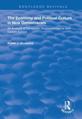 bokomslag Economy and Political Culture in New Democracies: An Analysis of Democratic Support in Central and Eastern Europe