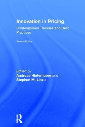 Andreas Hinterhuber, Stephan Liozu, Austria) Hinterhuber, Andreas (Hinterhuber and Partners, USA) Liozu, Stephan (Value Innoruption Advisors - Innovation in Pricing, Inbunden