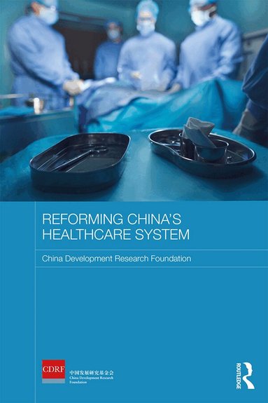 China Development Research Foundation - Reforming China's Healthcare System, Inbunden