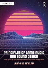 bokomslag Principles of Game Audio and Sound Design