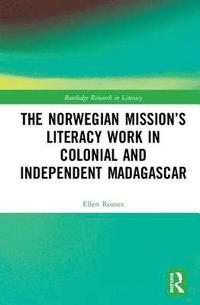 bokomslag The Norwegian Missions Literacy Work in Colonial and Independent Madagascar