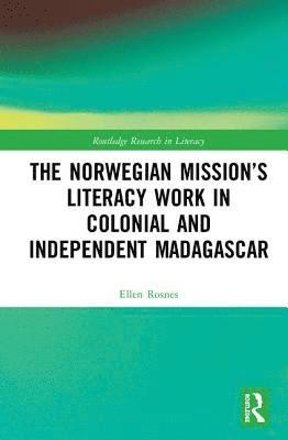 The Norwegian Missions Literacy Work in Colonial and Independent Madagascar 1