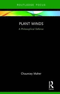 Chauncey Maher, USA) Maher, Chauncey (Dickinson College - Plant Minds, Inbunden