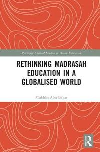 bokomslag Rethinking Madrasah Education in a Globalised World