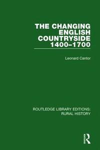 bokomslag The Changing English Countryside, 1400-1700