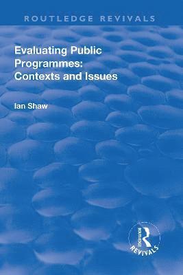 Ian Shaw - Evaluating Public Programmes: Contexts and Issues, Inbunden