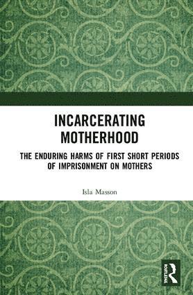 bokomslag Incarcerating Motherhood