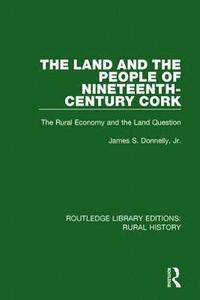 bokomslag The Land and the People of Nineteenth-Century Cork