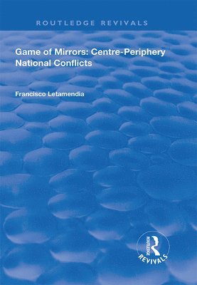 Game of Mirrors: Centre-Periphery National Conflicts 1