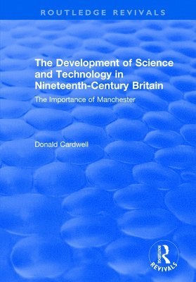 Donald Cardwell, Richard Hills - Development of Science and Technology in Nineteenth-Century Britain, Häftad