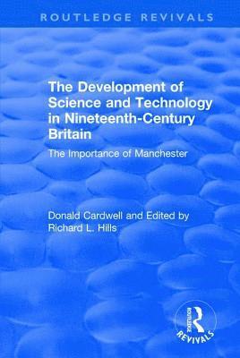 Donald Cardwell, Richard Hills - Development of Science and Technology in Nineteenth-Century Britain, Inbunden