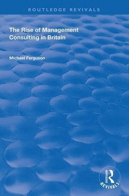 The Rise of Management Consulting in Britain 1