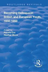 bokomslag Becoming Delinquent: British and European Youth, 16501950