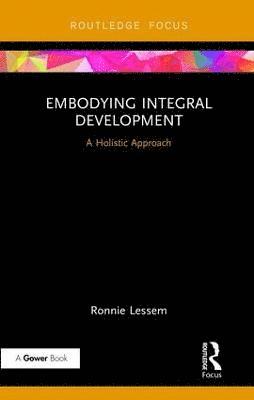 Ronnie Lessem - Embodying Integral Development, Inbunden