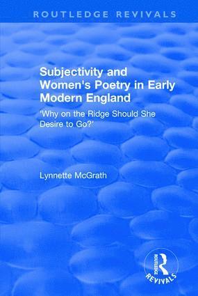 Lynnette McGrath - Subjectivity and Women's Poetry in Early Modern England, Häftad