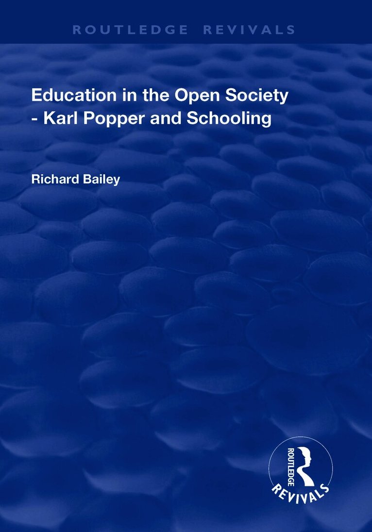 Richard Bailey - Education in the Open Society - Karl Popper and Schooling, Häftad